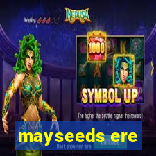 mayseeds ere